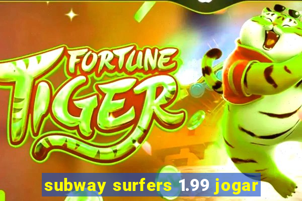 subway surfers 1.99 jogar